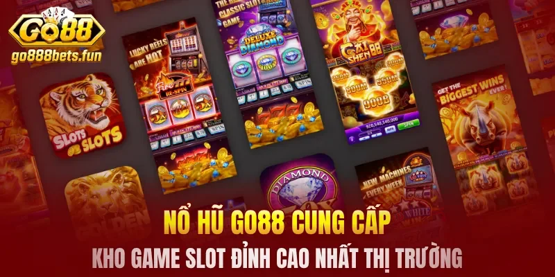 Nổ hũ GO88 cung cấp kho game slot đỉnh cao nhất thị trường