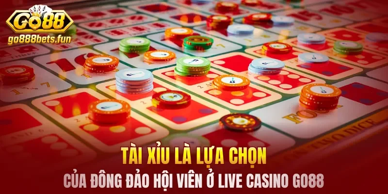 Tài xỉu là lựa chọn của đông đảo hội viên ở live casino GO88