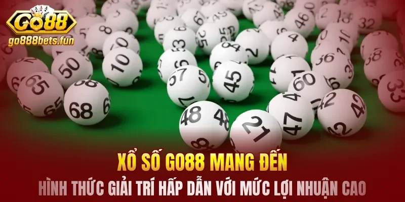 Xổ số GO88 mang đến hình thức giải trí hấp dẫn với mức lợi nhuận cao